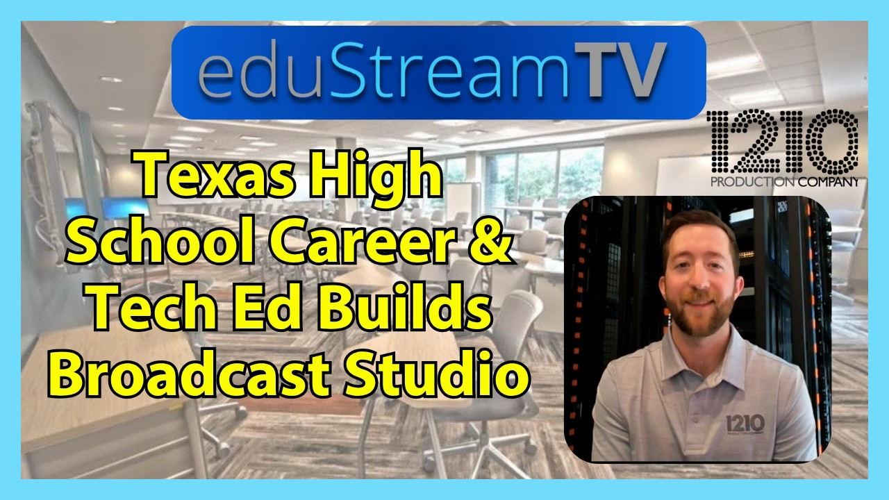 Texas High School Tech Ed Builds Broadcast Studio with 1210 Production Company – eduStreamTV 2026