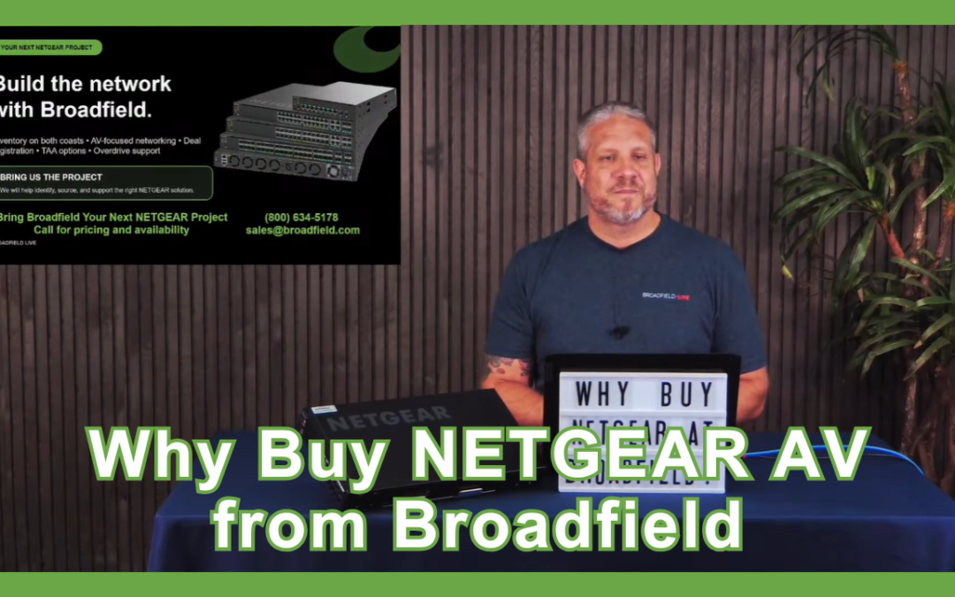 Why Buy NETGEAR AV from Broadfield for AV-over-IP Workflows