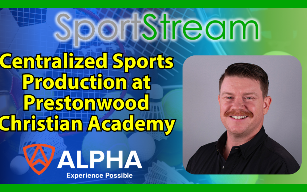 Centralized Sports Production at Prestonwood Christian Academy with Alpha