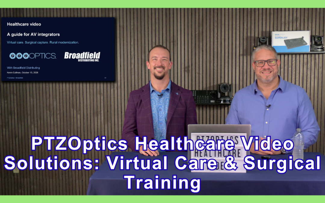 PTZOptics Healthcare Video Solutions: Virtual Care & Surgical Training