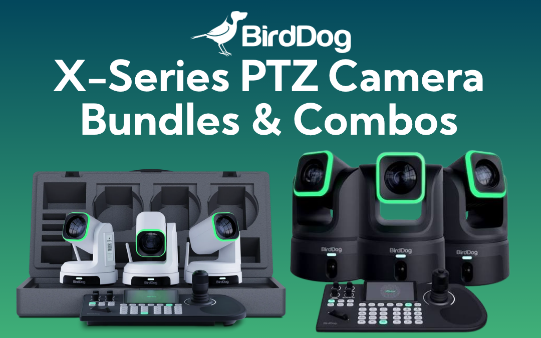 BirdDog X-Series PTZ Camera Bundles & Combos
